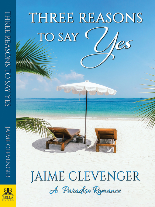 Title details for Three Reasons to Say Yes by Jaime Clevenger - Available